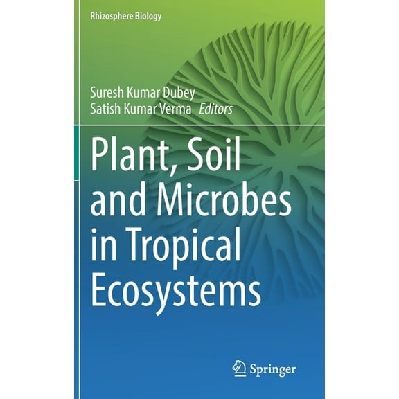 Rhizosphere Biology Plant, Soil and Microbes in Tropical Ecosystems, (Hardcover)