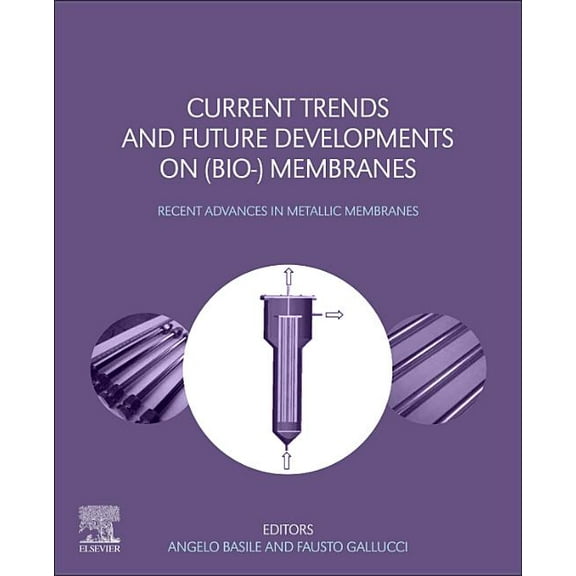Current Trends and Future Developments on (Bio-) Membranes: Recent Advances in Metallic Membranes, (Paperback)