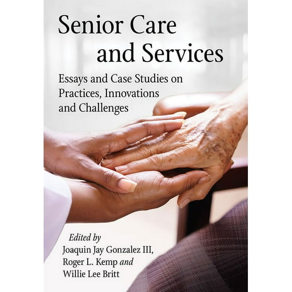 Contributions in Public Planning Senior Care and Services: Essays and Case Studies on Practices, Innovations and Challenges, (Paperback)