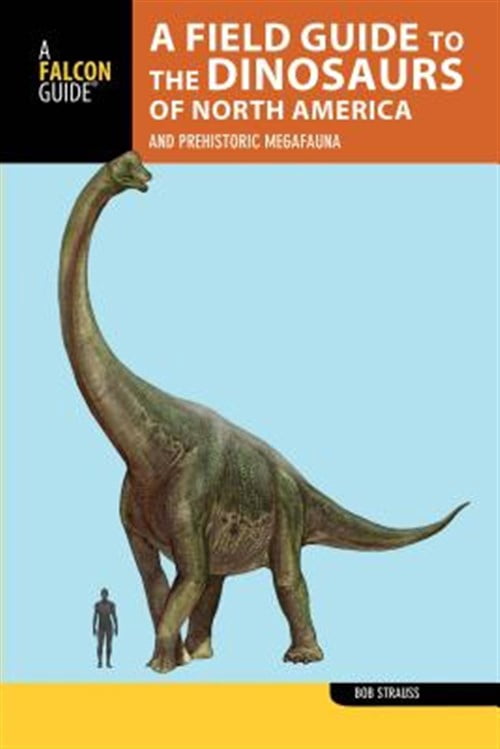 Pre-Owned A Field Guide to the Dinosaurs of North America (Paperback) 1493009257 9781493009251