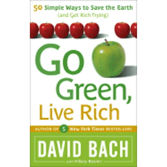 Pre-Owned Go Green, Live Rich: 50 Simple Ways to Save the Earth and Get Rich Trying (Paperback 9780767929738) by David Bach, Hillary Rosner