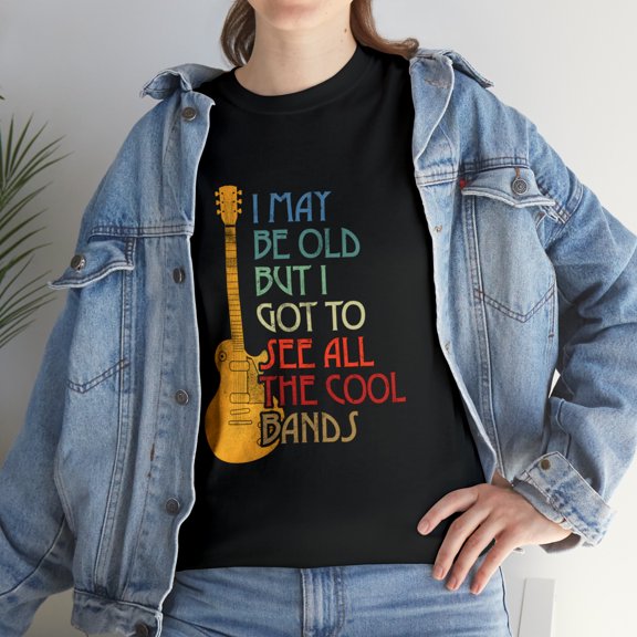 May Be Old But I Got To See All The Cool Bands Retro T-Shirt