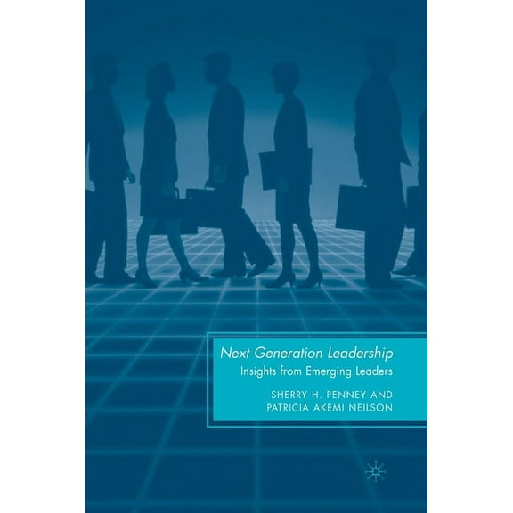 Next Generation Leadership: Insights from Emerging Leaders, (Paperback)
