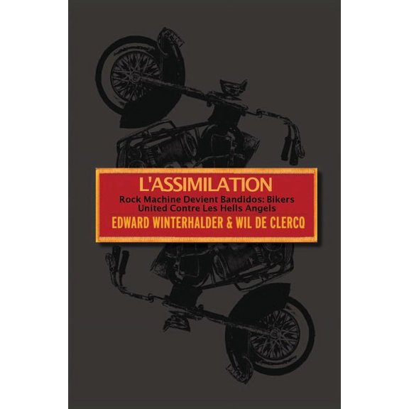 L'Assimilation: Rock Machine Devient Bandidos - Bikers United Contre Les Hells Angels, (Paperback)