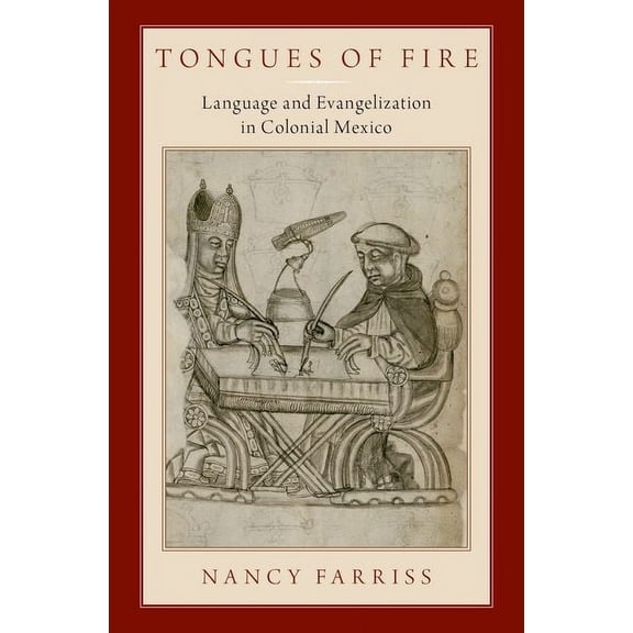 Tongues of Fire: Language and Evangelization in Colonial Mexico, (Hardcover)