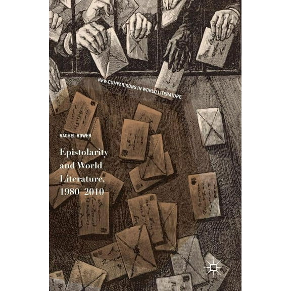 New Comparisons in World Literature Epistolarity and World Literature, 1980-2010, (Hardcover)