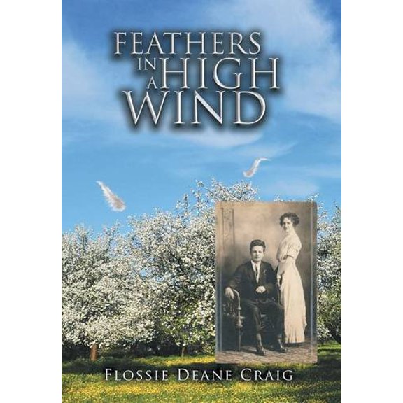 FEATHERS IN A HIGH WIND Hardcover 151440656X 9781514406564 Flossie Deane Craig