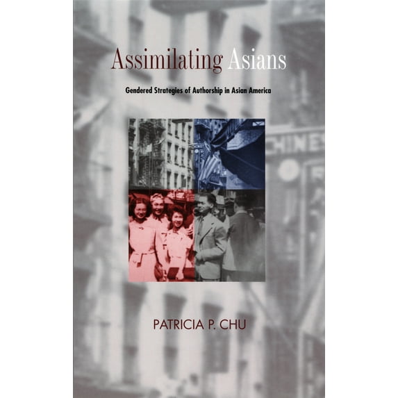 Pre-Owned Assimilating Asians: Gendered Strategies of Authorship in Asian America (Paperback) 0822324652 9780822324652