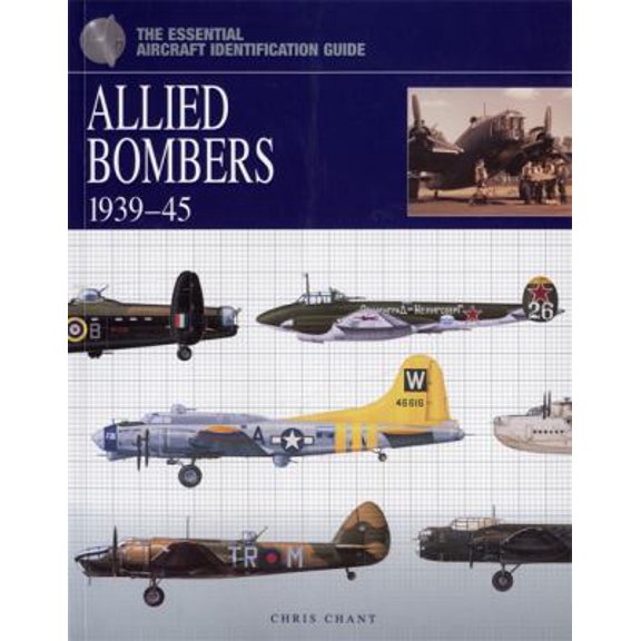 Pre-Owned Allied Bombers 1939-45 (The Essential Aircraft Identification Gu) (Paperback) 0760334501 9780760334508