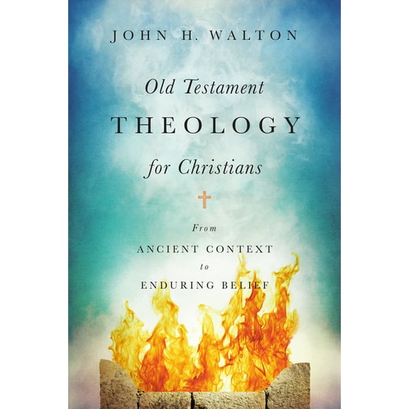 Old Testament Theology for Christians: From Ancient Context to Enduring Belief, (Paperback)