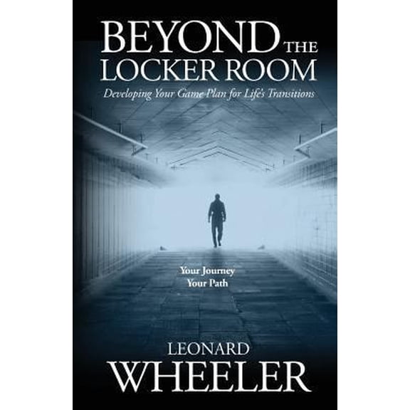 Pre-Owned Beyond The Locker Room: Developing Your Game Plan for Life's Transition's (Paperback) 0990986527 9780990986522