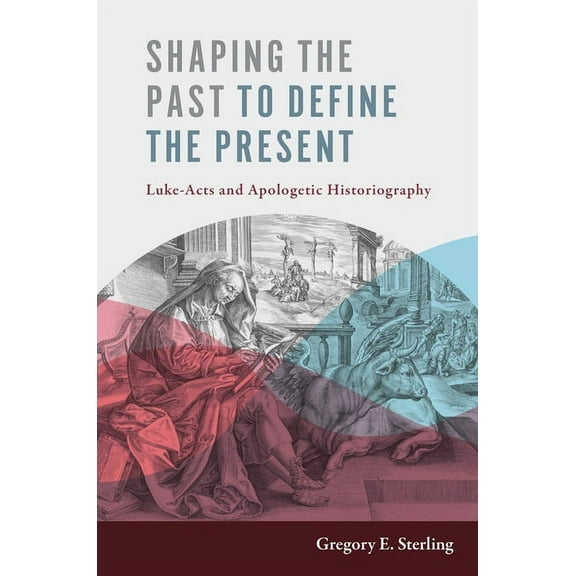 Shaping the Past to Define the Present: Luke-Acts and Apologetic Historiography, (Hardcover)
