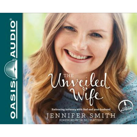 The Unveiled Wife: Embracing Intimacy with God and your husband: Library Edition