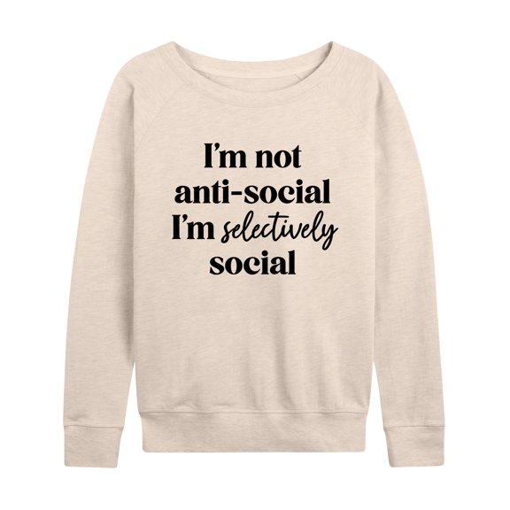 Instant Message - Not Anti Social Selectively Social - Women's Lightweight French Terry Long Sleeve Shirt