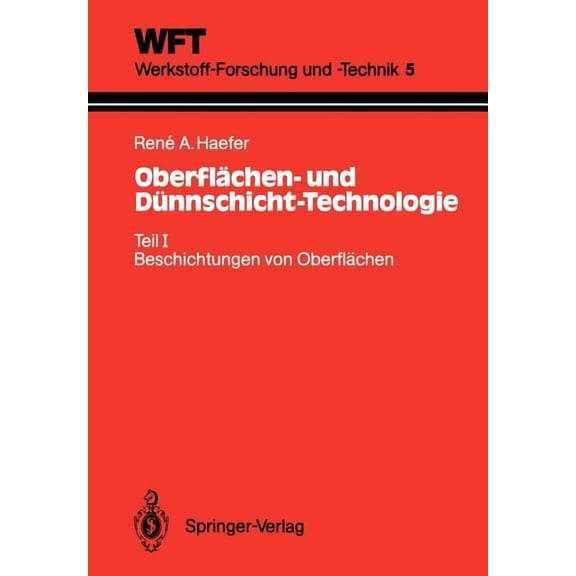Wft Werkstoff-Forschung Und -Technik OberflÃ¤chen- Und DÃ¼nnschicht-Technologie: Teil I: Beschichtungen Von OberflÃ¤chen, Book 5, (Paperback)
