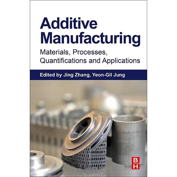 Additive Manufacturing: Materials, Processes, Quantifications and Applications, (Paperback)