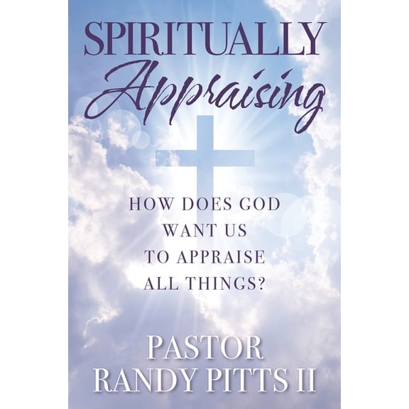 Spiritually Appraising: How does God want us to appraise all things?, (Paperback)