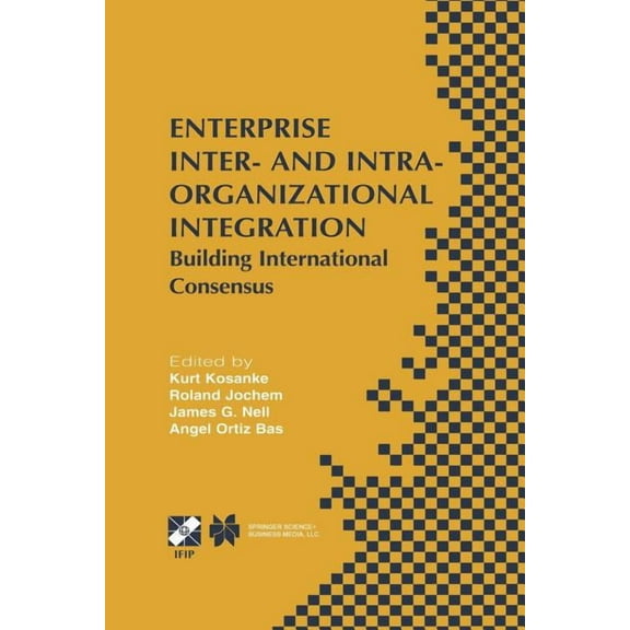 IFIP Advances in Information and Communi Enterprise Inter- And Intra-Organizational Integration: Building International Consensus, Book 108, (Paperback)