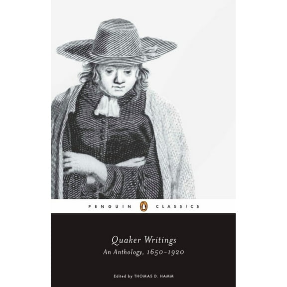 Penguin Classics Quaker Writings: An Anthology, 1650-1920, (Paperback)
