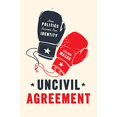 thumbnail image 1 of Uncivil Agreement: How Politics Became Our Identity, 1 of 1