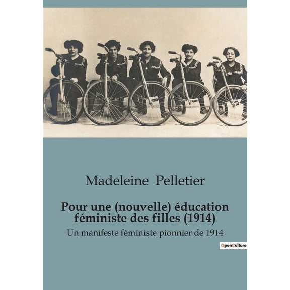 Pour une (nouvelle) Ã©ducation fÃ©ministe des filles (1914): Un manifeste fÃ©ministe pionnier de 1914, (Paperback)