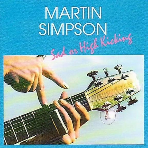 Martin Simpson - Sad or High Kicking - Folk Music - CD