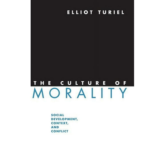 The Culture of Morality: Social Development, Context, and Conflict, (Hardcover)