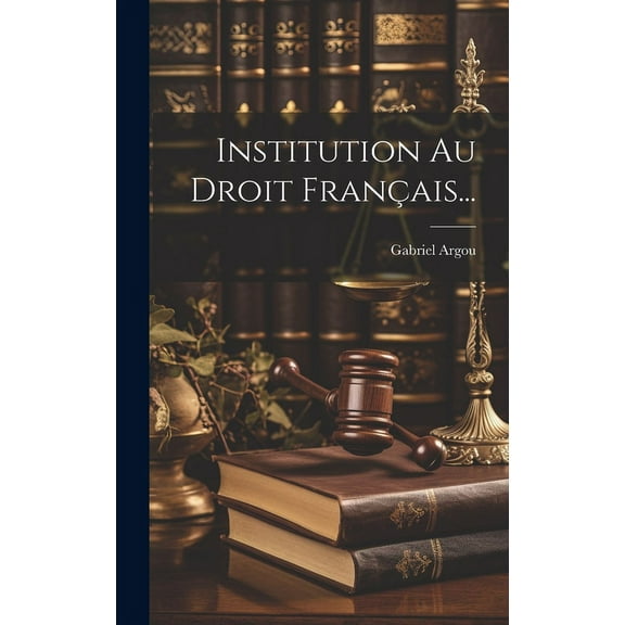 Institution Au Droit Français... (Hardcover)