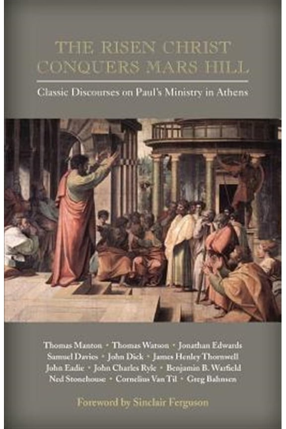 Pre-Owned The Risen Christ Conquers Mars Hill: Classic Discourses on Paul's Ministry in Athens Paperback