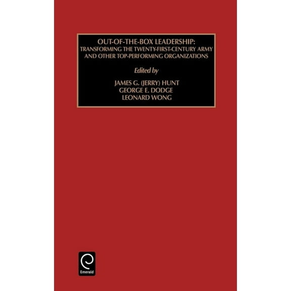 Monographs in Leadership and Management Out of the Box Leadership: Transforming the Twenty-First Century Army and Other Top Performing Organizations, Book 1, (Hardcover)