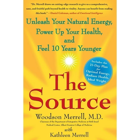 The Source : Unleash Your Natural Energy, Power Up Your Health, and Feel 10 Years Younger