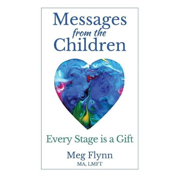 Messages from the Children: Every Stage is a Gift, (Paperback)