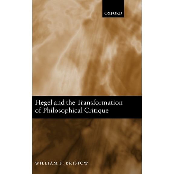 Hegel and the Transformation of Philosophical Critique, (Hardcover)