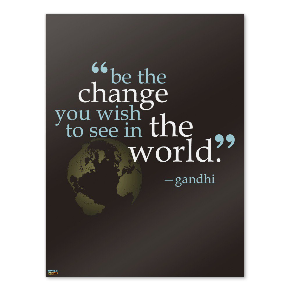 Be Change You Wish To See Quote Gandhi Home Business Office Sign - Poster - 18" x 24" (46cm x 61cm)