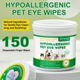 thumbnail image 6 of Oimmal Pet Eye Wipes for Tear Stains, Hypoallergenic Eyes Wipes for Dogs & Cats - Coconut Oil & Aloe Vera Pet Cleaning Wipes for Eyes, Wrinkle, Face - 150pcs*2 Pack, 6 of 10