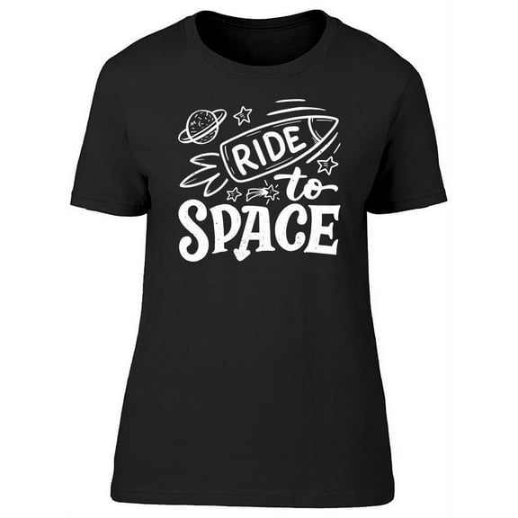 Ride To Space T-Shirt Women -Image by Shutterstock, Female Large