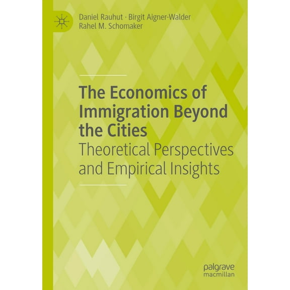 The Economics of Immigration Beyond the Cities: Theoretical Perspectives and Empirical Insights, (Hardcover)