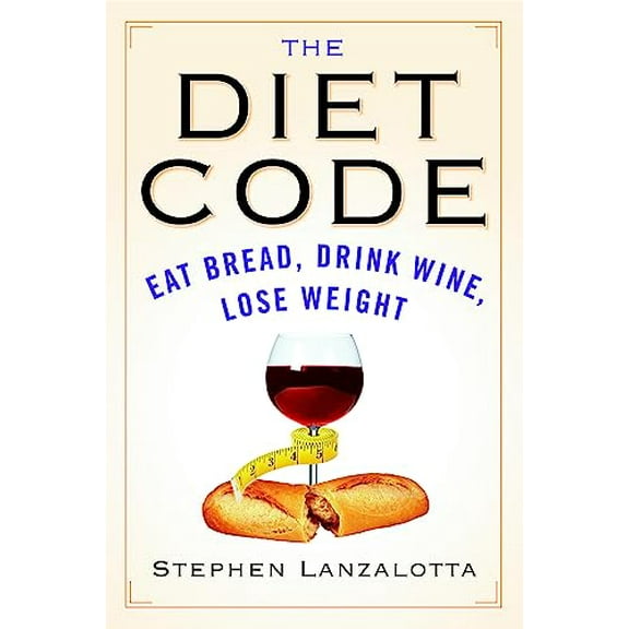 Pre-Owned The Diet Code: Eat Bread, Drink Wine, Lose Weight (Paperback) 0446696900 9780446696906