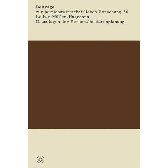 Beiträge Zur Betriebswirtschaftlichen Fo Grundlagen Der Personalbestandsplanung, Book 36, (Paperback)