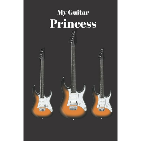 My GUITAR Princess: my guitar princess notebook 120 page (Paperback)