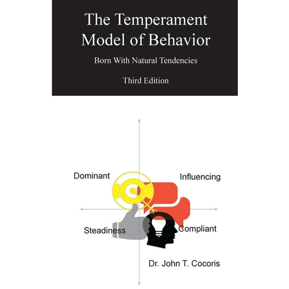 The Temperament Model of Behavior, Understanding Your Natural Tendencies, 3rd Edition: Understanding Your Natural Tenden, (Paperback)