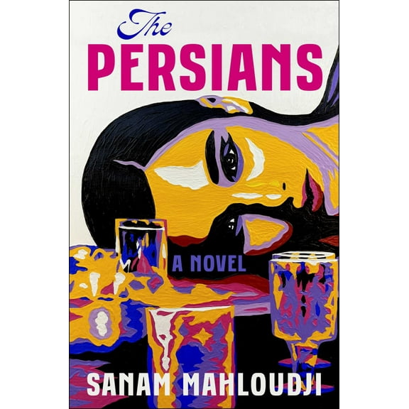 Sanam Mahloudji: The Persians: A Novel (Hardcover)