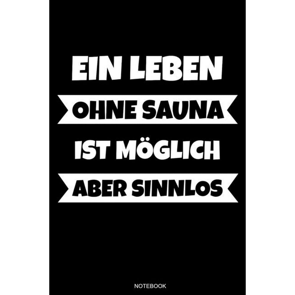 Ein Leben Ohne Sauna Ist Möglich Aber Sinnlos Wellness Notizbuch