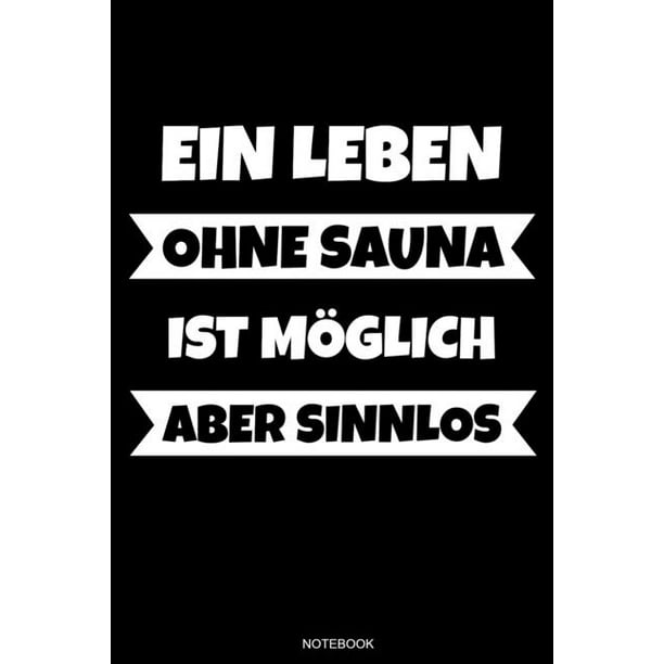 Ein Leben Ohne Sauna Ist Möglich Aber Sinnlos Wellness Notizbuch