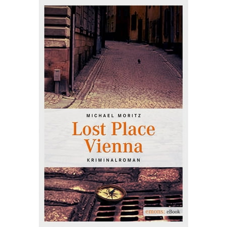 Lost Place Vienna - eBook (Best Places In Vienna)