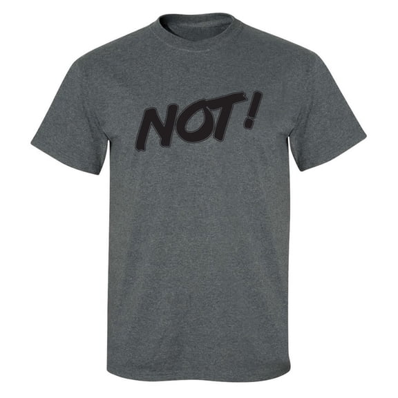NOT! Adult Short Sleeve T-shirt
