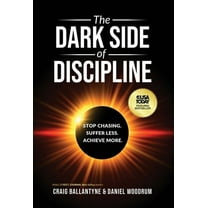 The Dark Side of Discipline: Stop Chasing. Suffer Less. Achieve More., (Hardcover)