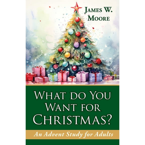 What Do You Want for Christmas?: An Advent Study for Adults, (Paperback)