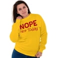 thumbnail image 4 of Nope Not Today Tomorrow Sarcastic Sweatshirt for Men or Women Brisco Brands 5X, 4 of 6
