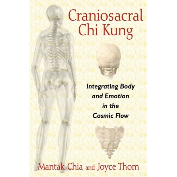 Craniosacral CHI Kung: Integrating Body and Emotion in the Cosmic Flow, (Paperback)